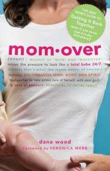 Paperback Momover: The New Mom's Guide to Getting It Back Together (Even If You Never Had It in the First Place!) Book