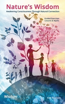Nature’s Wisdom: Awakening Consciousness Through Natural Connection