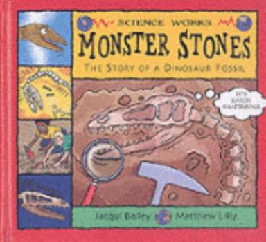 Hardcover Monster Stones: The Story of a Dinosaur Fossil (Science Works) Book