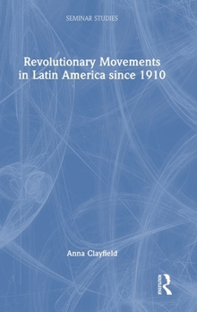 Hardcover Revolutionary Movements in Latin America since 1910 Book