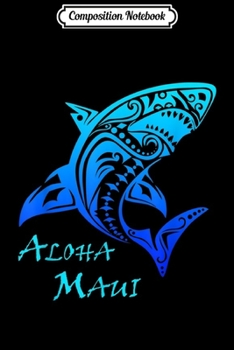 Composition Notebook: Aloha Maui Vintage Tribal Shark Hawaiian Vacation Gift  Journal/Notebook Blank Lined Ruled 6x9 100 Pages