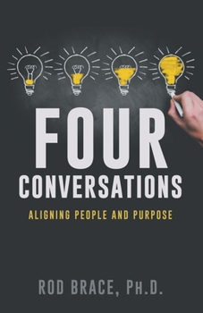 Paperback Four Conversations: Aligning People & Purpose Book