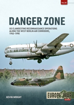 Paperback Danger Zone: Us Clandestine Reconnaissance Operations Along the West Berlin Air Corridors, 1945-1990 Book