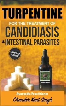 Paperback Turpentine for the Treatment of Candidiasis and Intestinal Parasites Book