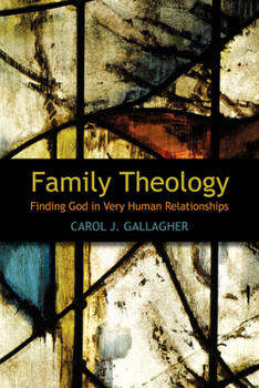 Paperback Family Theology: Finding God in Very Human Relationships Book
