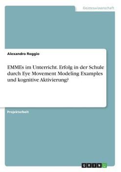 Paperback EMMEs im Unterricht. Erfolg in der Schule durch Eye Movement Modeling Examples und kognitive Aktivierung? [German] Book