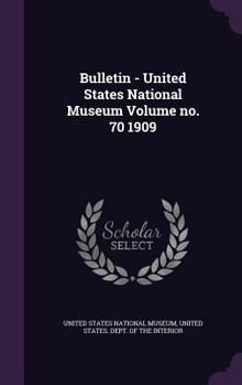 Hardcover Bulletin - United States National Museum Volume No. 70 1909 Book