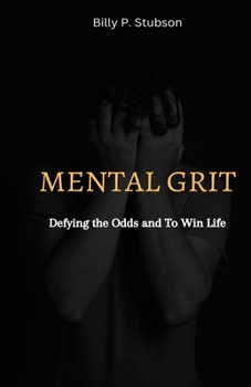 Paperback Mental Grit: Defying the Odds and To Win Life Book