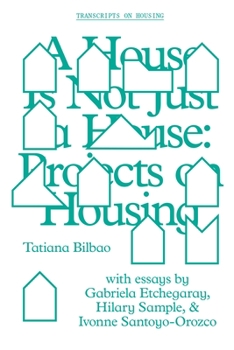Paperback A House Is Not Just a House: Projects on Housing Book
