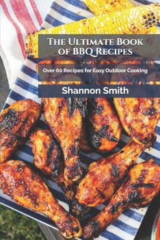 Paperback The Ultimate Book of BBQ Recipes: Over 60 Recipes for Easy Outdoor Cooking Book