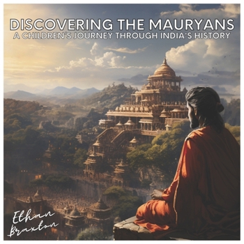 Paperback Discovering the Mauryans: A Children's Journey through India's History Book