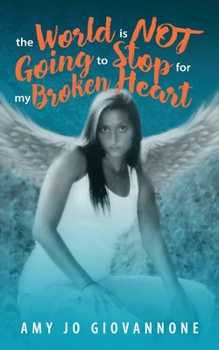 Paperback The World is Not Going to Stop for my Broken Heart Book