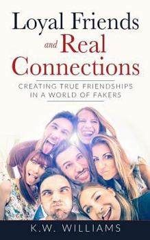 Paperback Loyal Friends And Real Connections: Creating True Friendships In A World Of Fakers Book