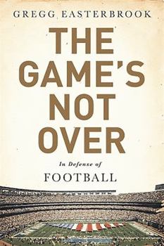 Hardcover The Game's Not Over: In Defense of Football Book