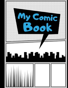 My Comic Book: Blank Comic Strips to Make Your Own Comics Art and Drawing for Kids Sky Blue
