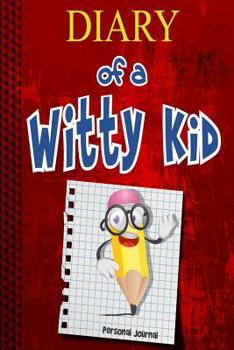 Paperback Diary Of A Witty Kid: Diary for Kids, Boys and Girls. Perfect diary for teens. Book