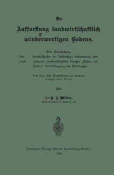 Paperback Die Aufforstung Landwirtschaftlich Minderwertigen Bodens: Eine Untersuchung Über Die Zweckmäßigkeit Der Aufforstung Minderwertig Oder Ungünstig Gelege [German] Book