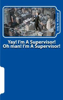 Paperback Yay! I'm a Supervisor!: Now What!? Book