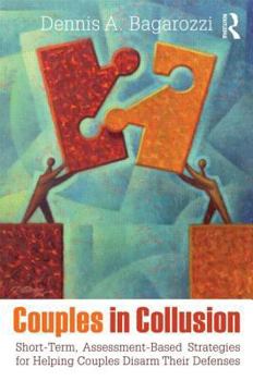 Paperback Couples in Collusion: Short-Term, Assessment-Based Strategies for Helping Couples Disarm Their Defenses Book