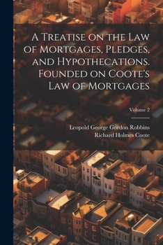 Paperback A Treatise on the law of Mortgages, Pledges, and Hypothecations. Founded on Coote's Law of Mortgages; Volume 2 Book