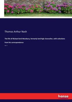The life of Richard lord Westbury, formerly lord high chancellor, with selections from his correspondence