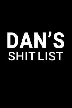 Paperback Dan's Shit List: Personalized Notebook for Men Named Dan - Funny Lined Note Book Pad - Black and White Novelty Notepad with Lines - Coo Book