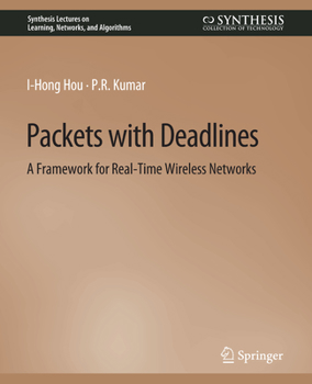 Paperback Packets with Deadlines: A Framework for Real-Time Wireless Networks Book