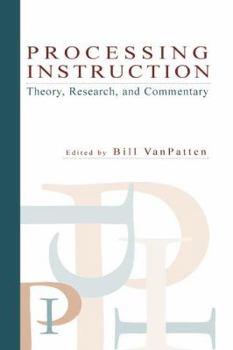 Processing Instruction: Theory, Research, and Commentary
