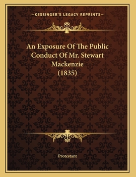 Paperback An Exposure Of The Public Conduct Of Mr. Stewart Mackenzie (1835) Book