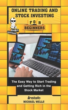 Paperback Online Trading and Stock Investing for Beginners: The Easy Way to Start Trading and Getting Rich in the Stock Market Book