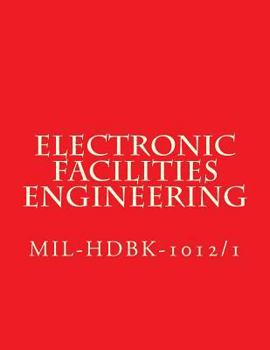 Paperback Electronic Facilities Engineering - MIL-HDBK-1012/1: MiL-HDBK-1012/1 Book