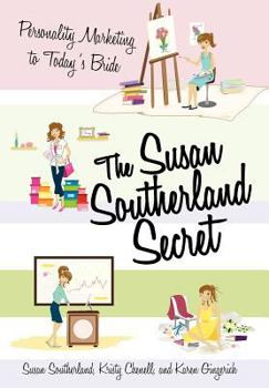 Hardcover The Susan Southerland Secret: Personality Marketing to Today's Bride Book