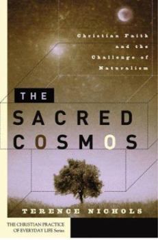 Paperback The Sacred Cosmos: Christian Faith and the Challenge of Naturalism Book