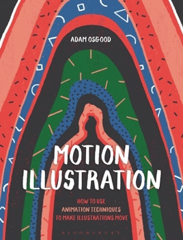 Paperback Motion Illustration: How to Use Animation Techniques to Make Illustrations Move Book