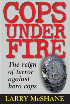Hardcover Cops Under Fire: The Reign of Terror Against Hero Cops Book