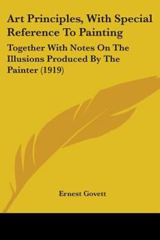 Paperback Art Principles, With Special Reference To Painting: Together With Notes On The Illusions Produced By The Painter (1919) Book
