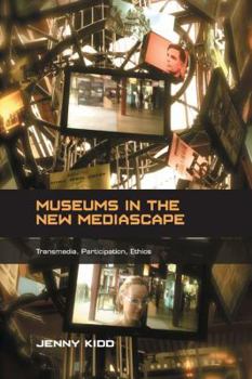 Paperback Museums in the New Mediascape: Transmedia, Participation, Ethics Book