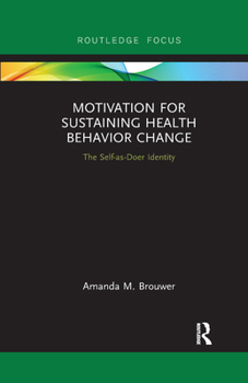 Paperback Motivation for Sustaining Health Behavior Change: The Self-As-Doer Identity Book