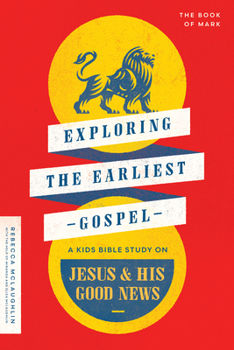 Paperback Exploring the Earliest Gospel: A Kids Bible Study on Jesus and His Good News Book