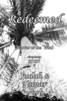 Paperback Redeemed (STUDY): A Warrior of the Word discipleship STUDY of Judah & Tamar Book