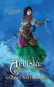 Aerisia: Land Beyond the Sunset - Book #1 of the Sunset Lands Beyond