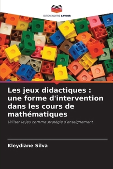 Paperback Les jeux didactiques: une forme d'intervention dans les cours de mathématiques [French] Book