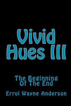 Paperback Vivid Hues III: The Beginning Of The End Book