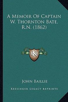 Paperback A Memoir Of Captain W. Thornton Bate, R.N. (1862) Book