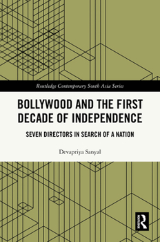 Hardcover Bollywood and the First Decade of Independence: Seven Directors in Search of a Nation Book