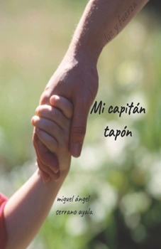 Paperback Mi capitán tapón: el día a día de una familia luchando con el espectro autista [Spanish] Book