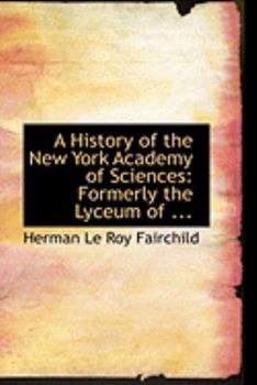 A History of the New York Academy of Sciences : Formerly the Lyceum Of ...