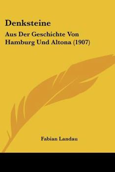 Paperback Denksteine: Aus Der Geschichte Von Hamburg Und Altona (1907) [German] Book