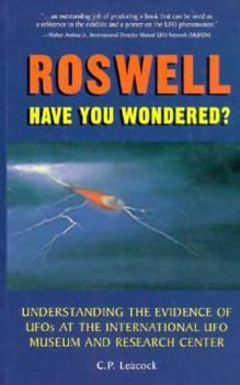 Hardcover Roswell: Have You Wondered?: Understanding the Evidence at the International UFO Museum & Research Center Book