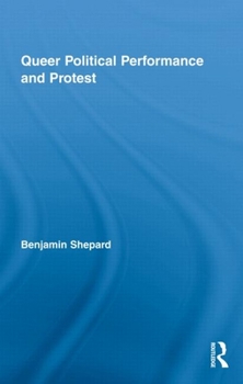 Hardcover Queer Political Performance and Protest: Play, Pleasure and Social Movement Book